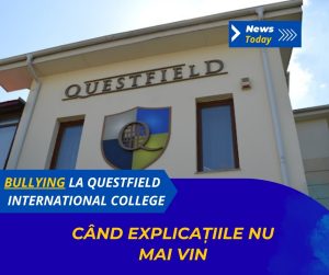 Bullying la Questfield International College, când explicațiile nu mai vin